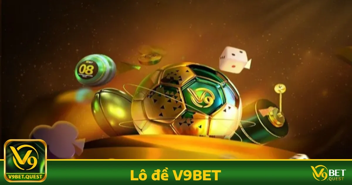 Lô đề V9bet 2 Điểm đặc biệt khi chơi Lô đề V9BET