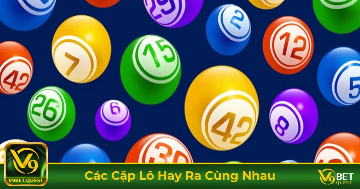 Các Cặp Lô Hay Ra Cùng Nhau? Cách Chơi & Cược Tại V9Bet 1 Cách Nhận Diện Các Cặp Lô Hay Ra Cùng Nhau