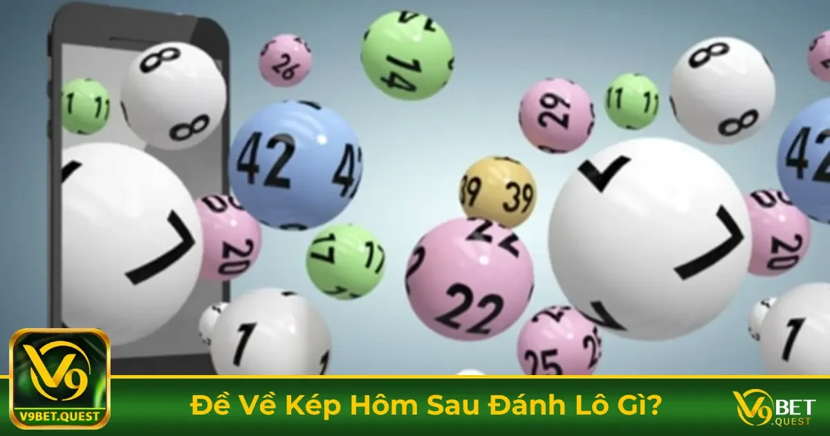 Đề Về Kép Hôm Sau Đánh Lô Gì? Soi Cầu Hiệu Quả Tại V9Bet 1 Cách Nhận Biết Đề Về Kép & Lô Tiếp Theo Nên Đánh