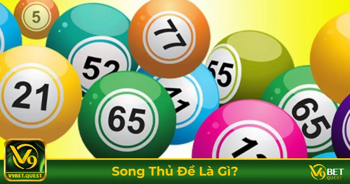 Song Thủ Đề Là Gì? Cách Chơi & Cược Hiệu Quả Tại V9Bet 1 Cách Chơi Song Thủ Đề & Khi Nào Nên Đánh